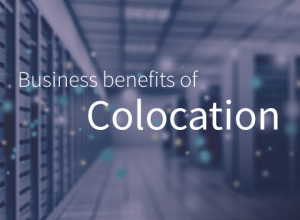 What Are The Business Benefits of Colocation?